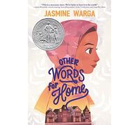 Other Words for Home: A Newbery Honor Award Winner-A Middle Eastern Girl's Immigration Story in Verse