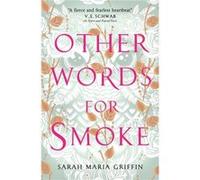 Other Words for Smoke by Sarah Maria Griffin Unknown (Auteur)