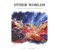OTHER WORLDS: A Creative Coloring Journey Through Strange and Beautiful Worlds
