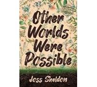 Other Worlds Were Possible
