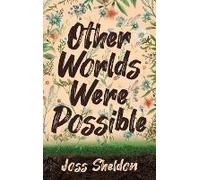 Other Worlds Were Possible