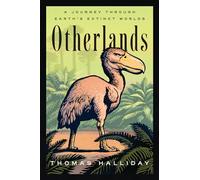Otherlands: A Journey Through Earth's Extinct Worlds