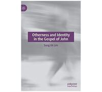 Otherness And Identity In The Gospel Of John