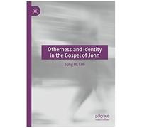 Otherness And Identity In The Gospel Of John
