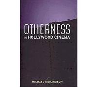 Otherness in Hollywood Cinema Michael Richardson (Auteur)