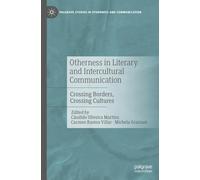 Otherness in Literary and Intercultural Communication: Crossing Borders, Crossing Cultures