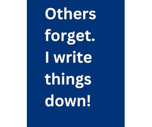 Others Forget. I write things down.: A funny and very helpful notebook to avoid embarrassment due to forgetting things. A great gift to a family ... or oneself. Large print makes it easy to use.