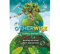 OTHERWISE - Sadie's Journal 1: : Three stories to empower children to embrace their uniqueness and encourage them to recognize the beauty in being different.