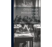 Otis Group Intelligence Scale; Manual Of Directions For Primary And Advanced Examinations