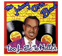 Otis, Johnny -Band- - Too Late to Holler