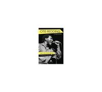 Otis Redding, La Biografía : Una Vida Inacabada