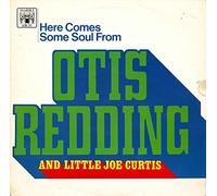 OTIS REDDING & LITTLE JOE CURTIS - here comes some soul from LP