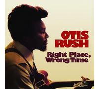 Otis Rush - Otis Rush: Right Place, Wrong Time
