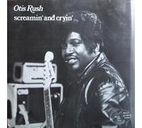 Otis Rush - Screamin' & Cryin'