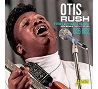 Otis Rush – Otis Rush's Chicago Blues 1956-1962 I Won't Be Worried No More – CD