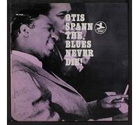 OTIS SPANN - OTIS SPANN LP, THE BLUES NEVER DIE, US ISSUE EX/NM VINYL