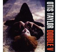Otis Taylor Double V (CD) Album
