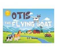 Otis the Flying Goat by C.C. Downer C.C. Downer (Auteur)