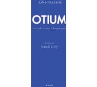 Otium Jean-Miguel Pire (Auteur), Jean De Loisy (Préface)
