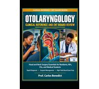 Otolaryngology Clinical Reference and ENT Board Review: Head and Neck Surgery Essentials for Residents, NPs, PAs, and Medical Students - Rapid ... the Otolaryngology In-Service Certification