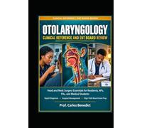 Otolaryngology Clinical Reference and ENT Board Review: Head and Neck Surgery Essentials for Residents, NPs, PAs, and Medical Students - Rapid ... the Otolaryngology In-Service Certification