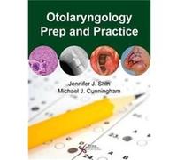 Otolaryngology Prep and Practice by Michael J. Cunningham Jennifer Shin, Michael J. Cunningham (Auteur)