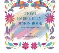 Otomi/ Tenango Embroidery Design Book: Traceable designs with color suggestion and additional page for notes.