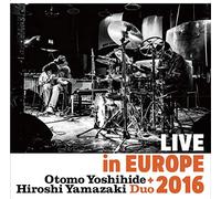 Otomo Yoshihide & Hirosh - Live in Europe 2016
