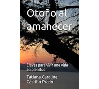 Otoño al amanecer: Claves para vivir una vida en plenitud