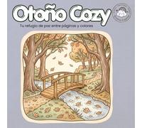 Otoño Cozy. Tu refugio de paz entre páginas y colores: Un libro de colorear relajante de otoño para adultos con escenas acogedoras, momentos de calma y diseños para reducir el estrés
