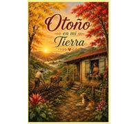 Otoño en mi Tierra: Inspirada en la calidéz de nuestra tierra