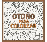 Otoño para Colorear: 50 Dibujos Relajantes de Paisajes y Escenas Otoñales para Adultos: Disfruta de la magia del otoño con ilustraciones de hojas ... acogedoras, tazas de café y paisajes dorados.