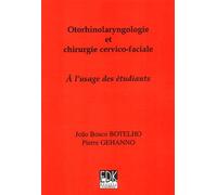 Otorhinolaryngologie Et Chirurgie Cervico-Faciale - A L'usage Des Etudiants