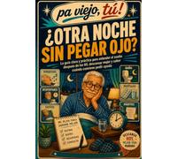 Otra noche sin pegar ojo: Una guía clara y práctica para entender el sueño después de los 60, descansar mejor y saber cuándo conviene pedir ayuda