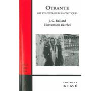 Otrante N° 31-32, 2012 - L'invention Du Réel : J-G. Ballard