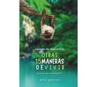 Otras 15 Maneras De Vivir - Agenda de Respuestas: El Arte De ManifestarTE