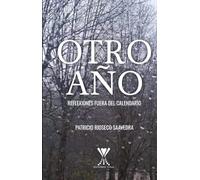 Otro año: Reflexiones fuera del calendario