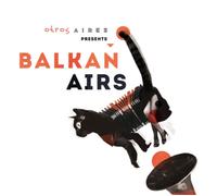 Otros Aires Otros Aires Presents: Balkan Airs (CD) Album