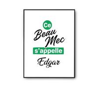 Otshirt Affiche Ce beau mec sappelle Edgar - Poster A3 - Idée Affiche Décoration Cadeau Anniversaire Fête Original Famille Travail Départ Collègue Retraite Noël.