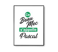 Otshirt Affiche Ce beau mec sappelle Pascal - Poster A4 - Idée Affiche Décoration Cadeau Anniversaire Fête Original Famille Travail Départ Collègue Retraite Noël.