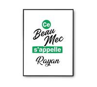 Otshirt Affiche Ce beau mec sappelle Rayan - Poster A4 - Idée Affiche Décoration Cadeau Anniversaire Fête Original Famille Travail Départ Collègue Retraite Noël.
