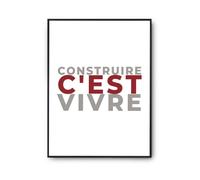 Otshirt Affiche Construire Cest Vivre - Poster - Idée Affiche Décoration Cadeau Anniversaire Fête Original Famille Travail Départ Collègue Retraite Noël. - A3 - Gris&Bordeaux - 1