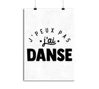 Otshirt Affiche j'peux Pas J'Ai Danse 2 | Imprimé en France, Cadeau Humour décoration Murale Poster Citation Anniversaire