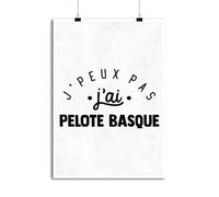 Otshirt Affiche j'peux Pas J'Ai pelote Basque 2 | Imprimé en France, Cadeau Humour décoration Murale Poster Citation Anniversaire