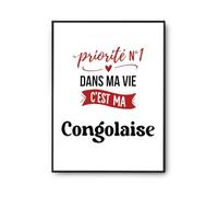 Otshirt Affiche Priorite N1 dans ma vie Cest ma Congolaise - Poster A2 - Idée Affiche Décoration Cadeau Anniversaire Fête Original Famille Travail Départ Collègue Retraite Noël.
