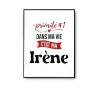 Otshirt Affiche Priorite N1 dans ma vie Cest ma Irene - Poster A2 - Idée Affiche Décoration Cadeau Anniversaire Fête Original Famille Travail Départ Collègue Retraite Noël.