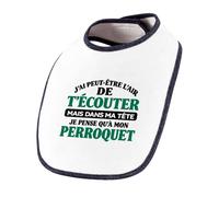Otshirt Bavoir Bébé J'ai peut-être l'air de t'écouter mais dans ma tête je pense qu'à mon perroquet J'ai peut-être l'air de t'écouter mais je ne pense qu'à - Activité