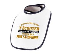 Otshirt Bavoir Bébé J'ai peut-être l'air de t'écouter mais dans ma tête je pense qu'à mon saxophone J'ai peut-être l'air de t'écouter mais je ne pense qu'à - Activité