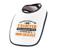 Otshirt Bavoir Bébé J'ai peut-être l'air de t'écouter mais dans ma tête je pense qu'à mon ukulélé J'ai peut-être l'air de t'écouter mais je ne pense qu'à - Activité