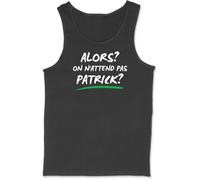 Otshirt Débardeur Homme on n'attend Pas Patrick | Imprimé en France, Cadeau fête des pères Homme Humour Papa Anniversaire Original Rigolo Humoristique (XXL,Black)
